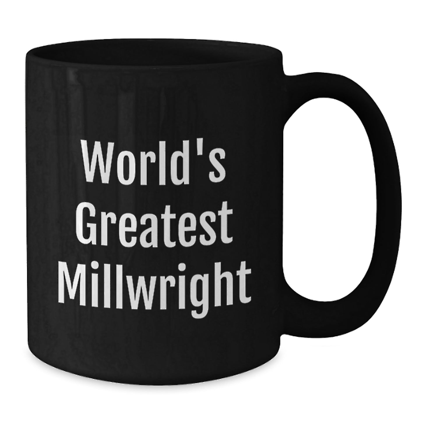 Millwright Gifts from Friends - Funny 'World's Greatest Millwright' Black Coffee Mug for Christmas Unique Gifts - Additional