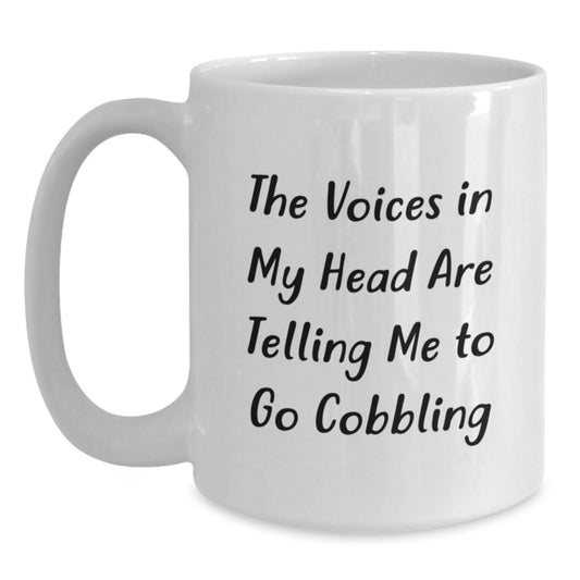 Funny Cobbling Gifts for Men, Women, and Friends - The Voices In My Head Are Telling Me To Go Cobbling White Coffee Mug, Perfect Birthday Unique Presents - Main
