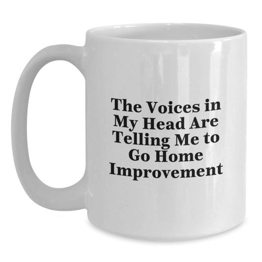 Funny Home Improvement Quotes White Coffee Mug Gifts for Home Improvement Enthusiasts from Friends - Main