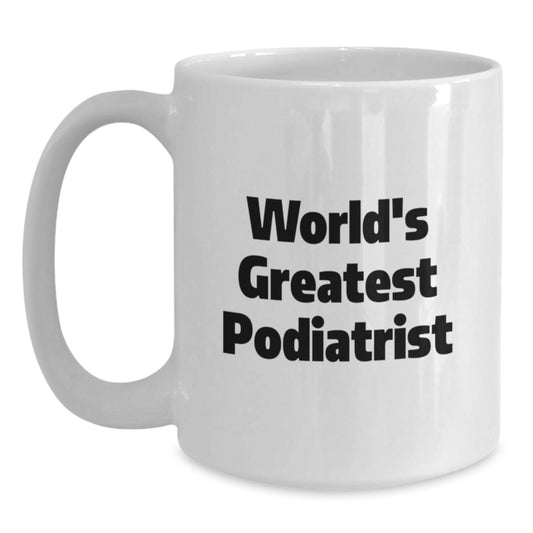 Funny Podiatrist Gifts for Men from World's Greatest Podiatrist - White Coffee Mug for Christmas Morning - Main