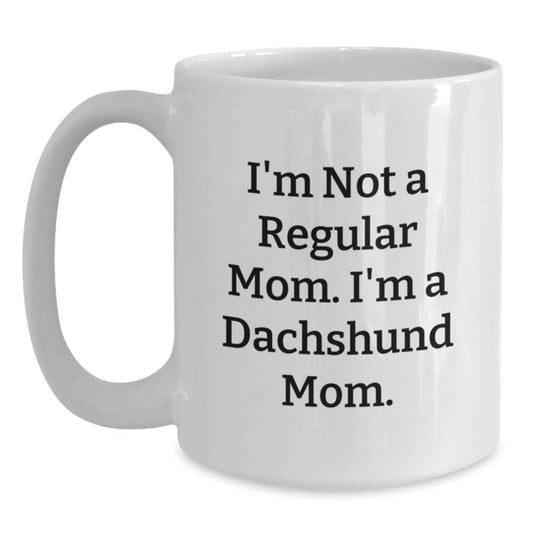 Funny Dachshund Mom Gifts for Women, 'I'm Not A Regular Mom. I'm A Dachshund Mom.' White Coffee Mug for Graduation Unique Gifts from Friends to Family - Main