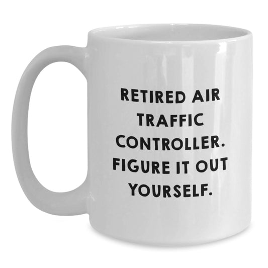 Air Traffic Controller Funny Quote White Coffee Mug, Gift for Air Traffic Controller, Birthday Unique Gifts from Friends, 11oz or 15oz Ceramic Mug - Main