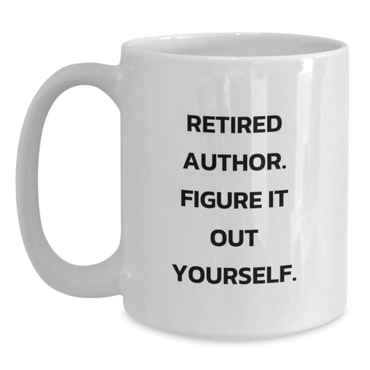 Funny Author Gifts for Friends, White Coffee Mug, Retired Author, Figure It Out Yourself, Unique Christmas Memorable Presents - Main