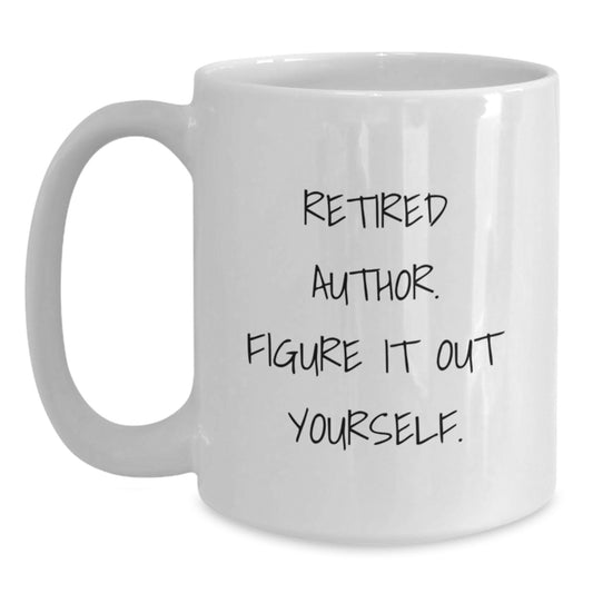 Funny Author Gifts for Friends from Women, White Coffee Mug with 'Retired Author. Figure It Out Yourself.' Quote, Christmas Unique Gifts - Main