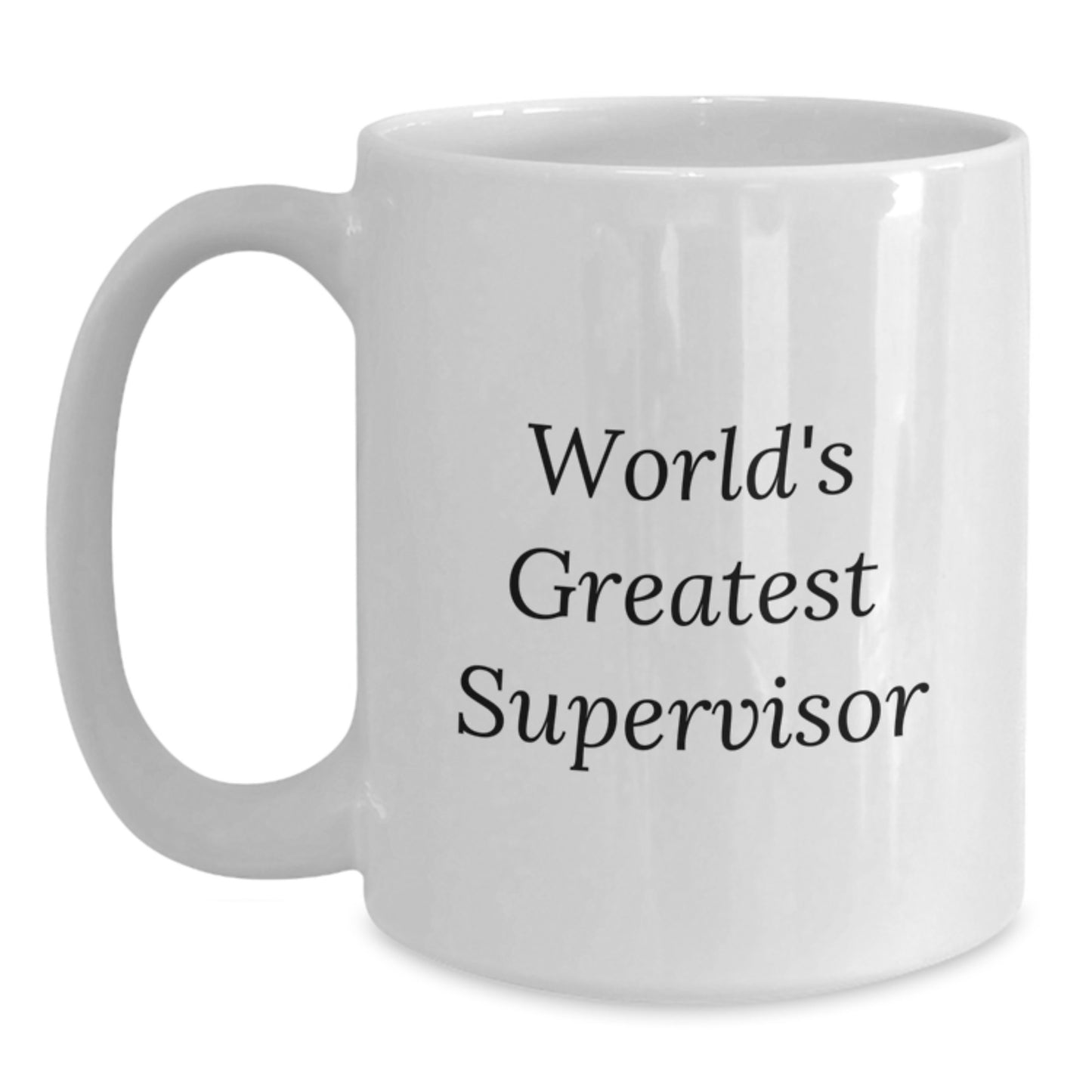 Funny Supervisor Quotes Gifts from Men to World's Greatest Supervisor on Birthday Unique White Coffee Mugs for Supervisor - Main