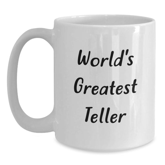 World's Greatest Teller Funny Quote White Coffee Mug Gifts from Friends for Teller Men - Main
