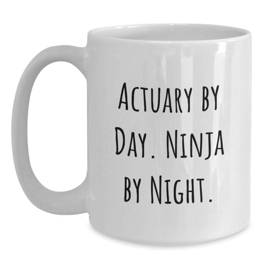 Unique Actuary Gifts Funny Quote White Coffee Mugs 11oz 15oz Christmas Unique Gifts from Friends for Actuaries By Day Ninja By Night - Main