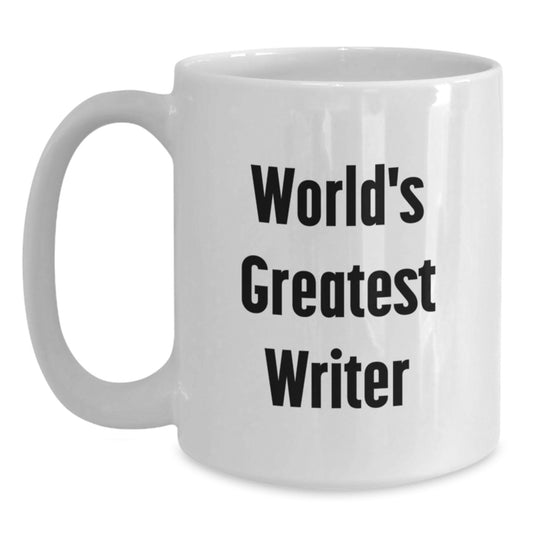 Funny World's Greatest Writer Quote Gifts for Writers, White Coffee Mug, Christmas Unique Gifts from Friends to Writers - Main