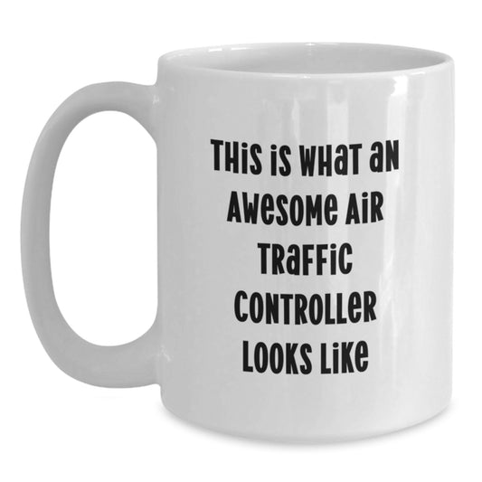 Funny Air Traffic Controller Gifts from Friends, Christmas Unique Gifts for Air Traffic Controller Men, White Ceramic Coffee Mug with 'This Is What An Awesome Air Traffic Controller Looks Like' Quote - Main