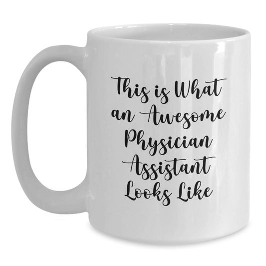 Funny Quote Gifts for Physician Assistant - White Coffee Mug with Inspirational Message from Friends to Men, Unique Christmas Unique Gifts for Women, Coworkers, or Family - Main