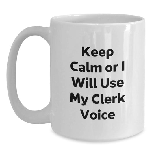 Funny Clerk Mug Gifts from Friends to Coworkers Keep Calm Or I Will Use My Clerk Voice Christmas Unique Mug - Main