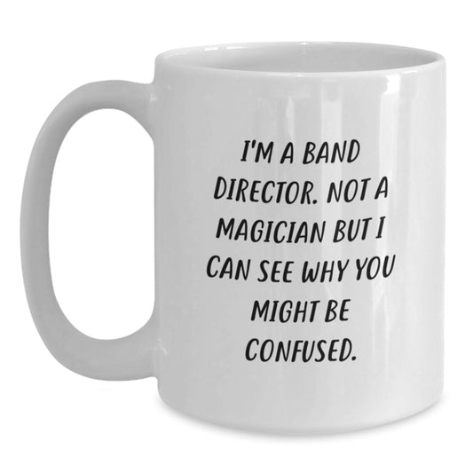 Funny Gifts for Band Director, White Coffee Mug for Music Teacher, Graduation Unique Gifts from Men, Women, Friends and Family - Main