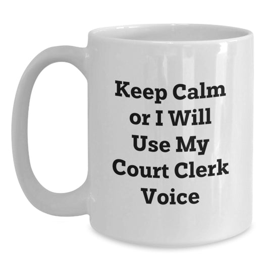 Funny Court Clerk Gifts from Friends for Court Clerk Birthday White Coffee Mug - Keep Calm Or I Will Use My Court Clerk Voice - Main