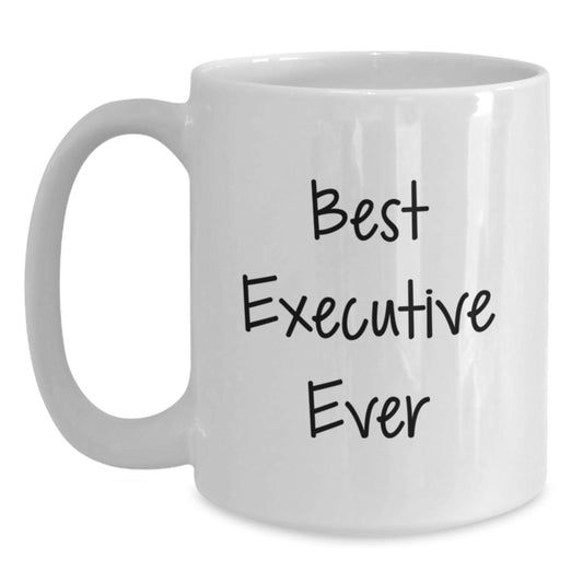 Funny Executive Quote White Coffee Mug Gifts from Friends for Best Executive Ever Graduation - Main