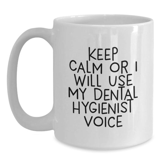 Funny Gifts from Men - Keep Calm Or I Will Use My Dental Hygienist Voice White Coffee Mug for Dental Hygienist Men on Father's Day Unique Gifts - Main