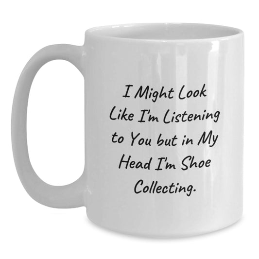 Funny Shoe Collecting Humor White Coffee Mug Gifts from Friends, Ideal Gift Idea for Men Shoe Collectors, Christmas Unique Presents - Main