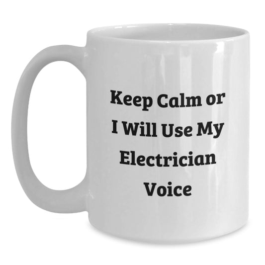 Funny Electrician Gifts for Women White Coffee Mugs Keep Calm Or I Will Use My Electrician Voice - Main