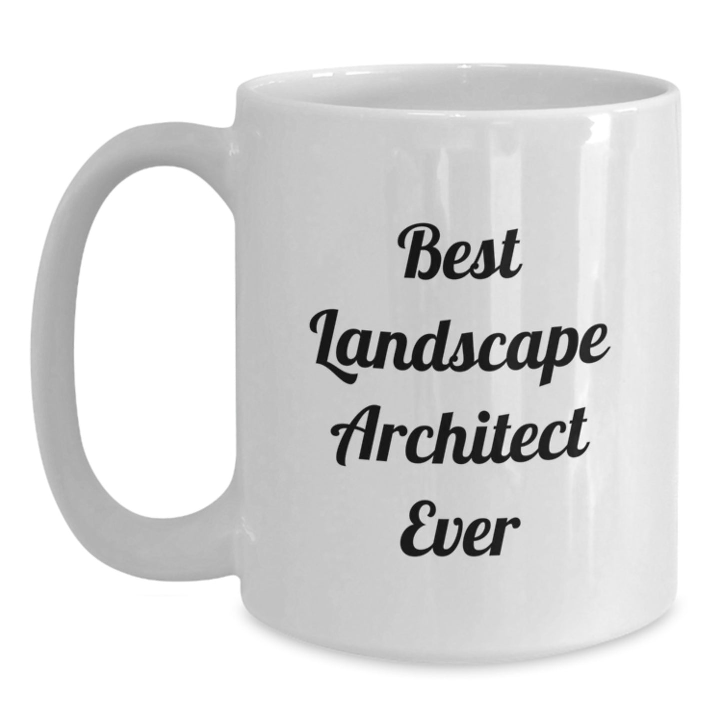 Funny Landscape Architect Gifts for Men, Best Landscape Architect Ever Quote on White Coffee Mug, 11oz or 15oz Capacity, Gifts from Friends to Coworkers, Birthday Unique Gifts - Main