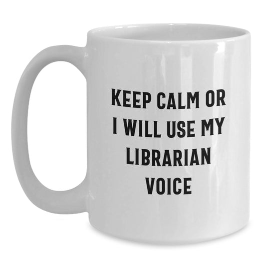 Funny Librarian Gifts from Friends for Librarian, White Coffee Mug, Keep Calm Or I Will Use My Librarian Voice, Christmas Unique Gifts - Main