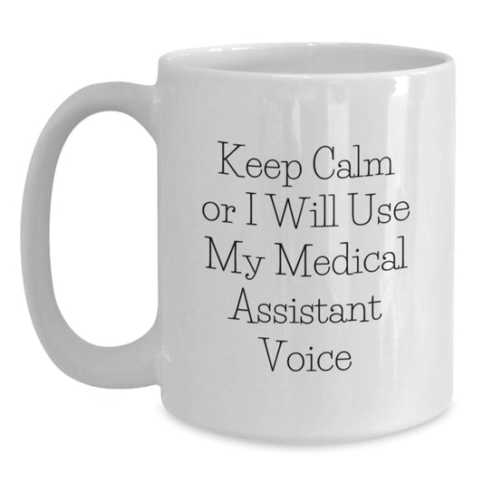 Funny Medical Assistant Gifts from Friends, Christmas Unique Mugs for Medical Assistant, Keep Calm Or I Will Use My Medical Assistant Voice - Main