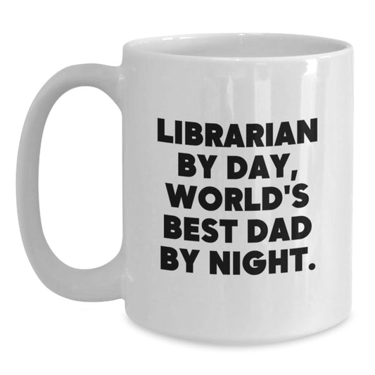 Librarian Gifts by Day, World's Best Dad by Night, Funny White Coffee Mug, Birthday Unique Gifts from Family to Librarian - Main
