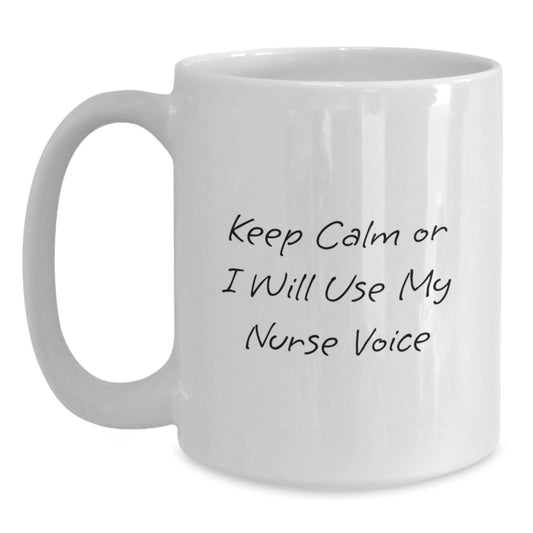 Funny Nurse Gifts, White Coffee Mug, Father's Day Unique, Gifts from Men, Friends, Coworkers to Nurse, Keep Calm Or I Will Use My Nurse Voice - Main