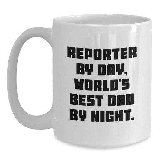 Funny Reporter Gifts from Dad for Christmas - White Coffee Mug - 'Reporter By Day, World's Best Dad By Night.' - Main