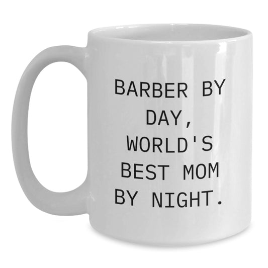 Funny Barber Gifts from Mom - 'Barber By Day, World's Best Mom By Night.' Quote on White Coffee Mug for Birthday - Main