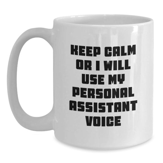 Funny Personal Assistant Gifts for Men, Unique White Coffee Mugs with 'Keep Calm Or I Will Use My Personal Assistant Voice', Gifts from Men to Personal Assistant - Main