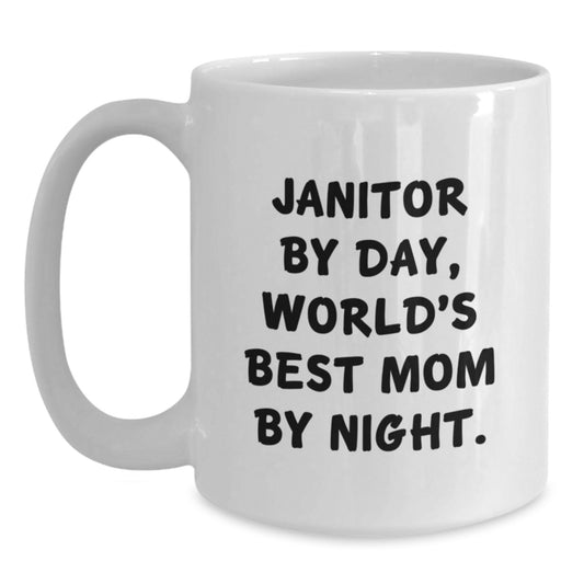 Janitor Gifts Funny White Coffee Mug Janitor By Day, World's Best Mom By Night. Gifts from Friends - Main