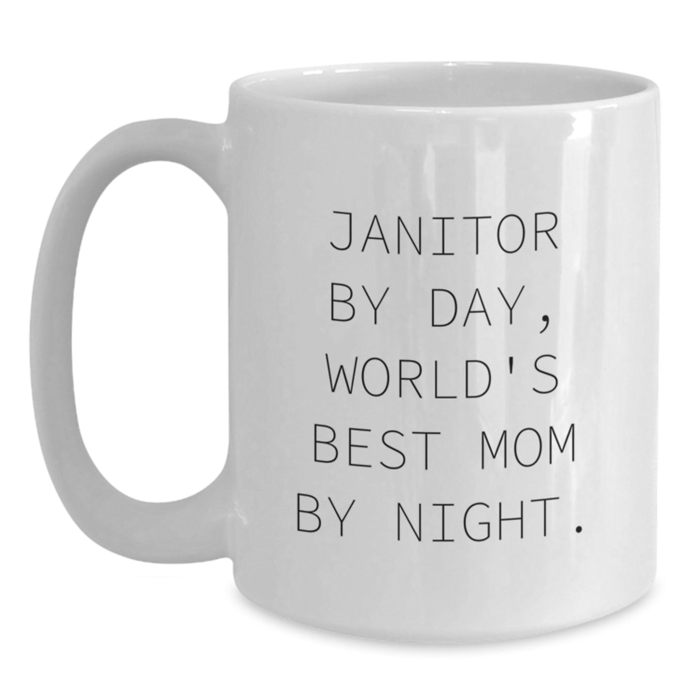 Funny Janitor Gifts for Men from World's Best Mom, White Coffee Mug, 11oz or 15oz, Ceramic, Microwave, Dishwasher Safe, Inspirational Quote, Graduation Unique Gifts - Main