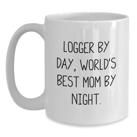 Logger Gifts from Friends - Funny White Coffee Mug, 'Logger By Day, World's Best Mom By Night.' for Graduation Unique Gifts - Main