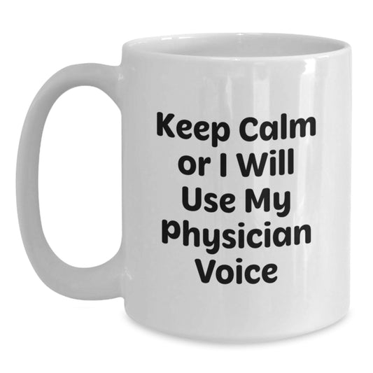 Funny Physician Gifts from Men, Gift for Physician with White Coffee Mug - 'Keep Calm Or I Will Use My Physician Voice' - Main