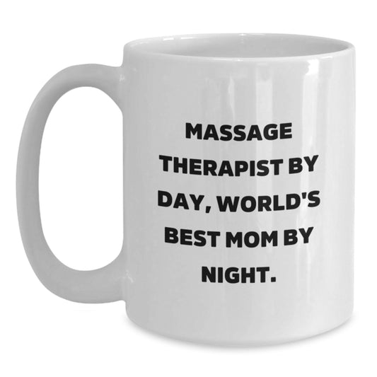 Funny Gifts from Mom, Massage Therapist by Day, World's Best Mom by Night White Coffee Mug for Birthday Unique Gifts for Massage Therapists - Main