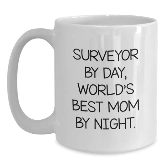 Funny Surveyor Gifts for Him or Her, Surveyor By Day, World's Best Mom By Night. White Coffee Mug for Surveyor Enthusiasts or Unique Christmas Unique Gifts from Family to Surveyor - Main