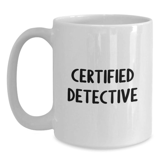 Humorous Detective Gifts from Friends for Birthday Celebrations, Funny White Coffee Mug, 11oz or 15oz Capacity, Ceramic Material, Microwave and Dishwasher Safe, Gifts for Detective - Main
