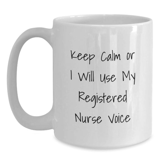Christmas Unique Gifts for Registered Nurses, Funny White Coffee Mug, Keep Calm Or I Will Use My Registered Nurse Voice - Main