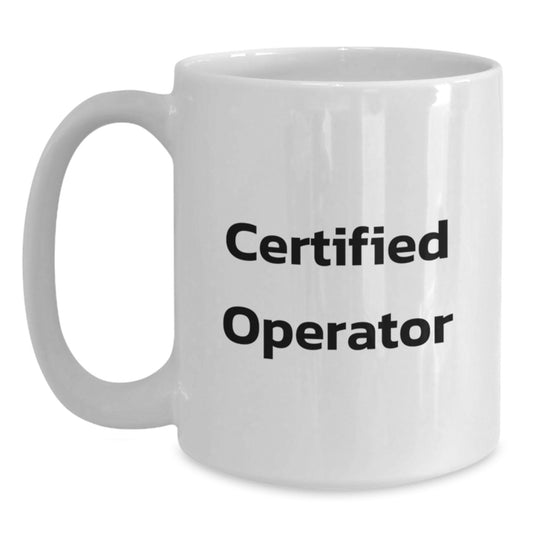 Funny Operator Gifts for Operator Enthusiasts, White Coffee Mug with 11oz or 15oz Capacity, Gifts from Friends and Family for Birthday - Main