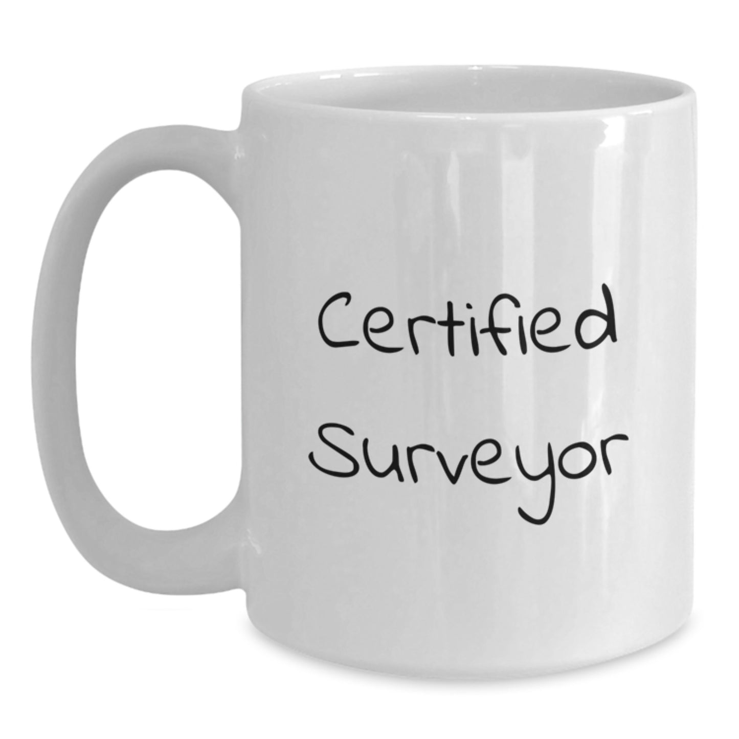 Funny Surveyor Gifts from Friends to Family - Birthday Unique Gifts for Men and Women - White Coffee Mug with Inspirational Quote, 11oz or 15oz Capacity, Ceramic, Microwave and Dishwasher Safe - Main