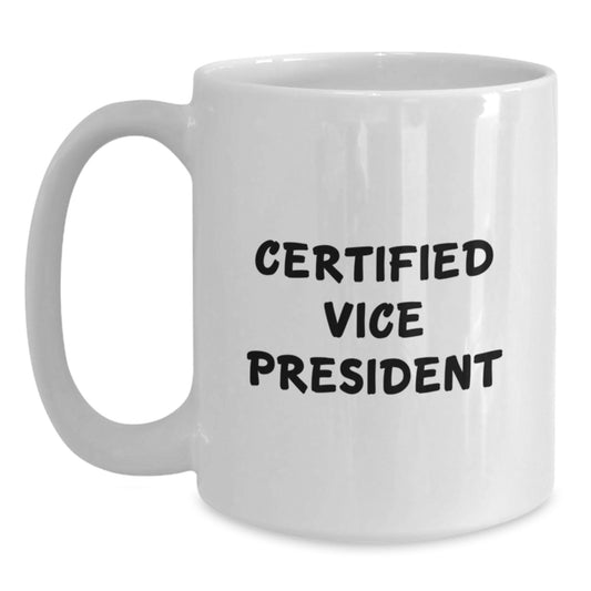 Funny Vice President Gifts, White Coffee Mug with Certified Vice President Quote, Valentine's Unique Gifts from Friends to Vice President - Main