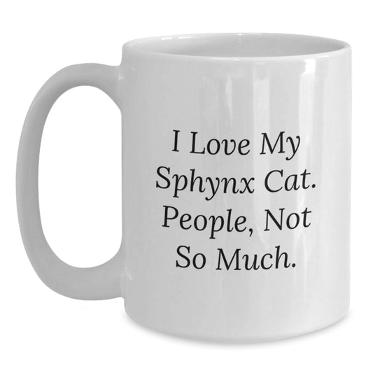 Sphynx Cat White Coffee Mug - Funny Quote Gifts, White Coffee Mug, Sphynx Cat Lover, Christmas Unique Gifts from Friends, Family, or Coworkers - Main
