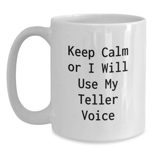 Teller Gifts for Men from Friends - White Coffee Mug with Funny Quote 'Keep Calm Or I Will Use My Teller Voice' - Graduation Unique Gifts - Main