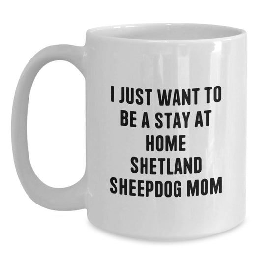 Funny Shetland Sheepdog Mom Gifts from Men, Women, or Friends for Shetland Sheepdog Lovers, Unique Christmas Mugs for Shetland Sheepdog Enthusiasts, White Coffee Mug - Main