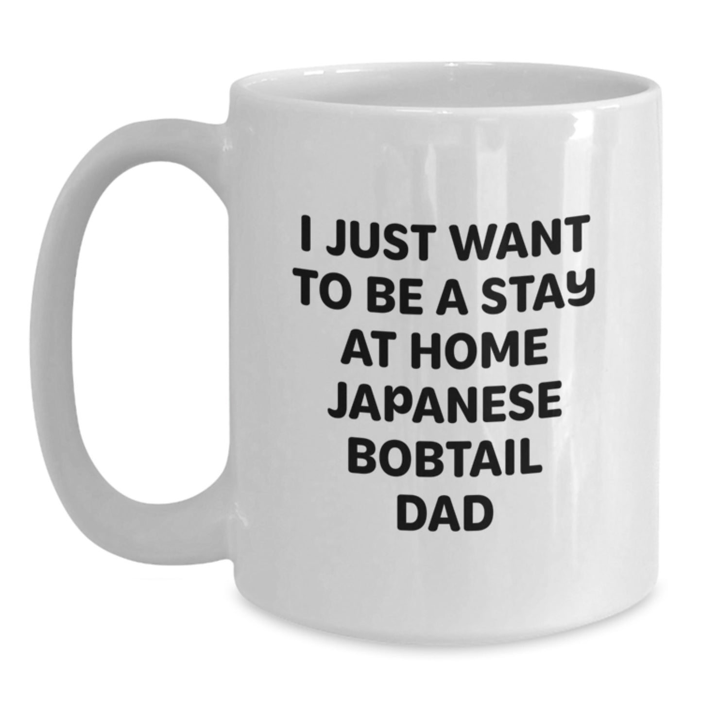 Funny Japanese Bobtail Cat Dad Gifts from Friends for Men Graduation Unique White Coffee Mug, I Just Want To Be A Stay At Home Japanese Bobtail Dad, Gifts for Japanese Bobtail Cat Lovers - Main