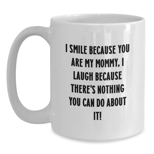 Funny Mommy Gifts, Heartfelt White Coffee Mug for Mommy, Perfect Valentine's Unique Gifts from Men to Mommy - Main