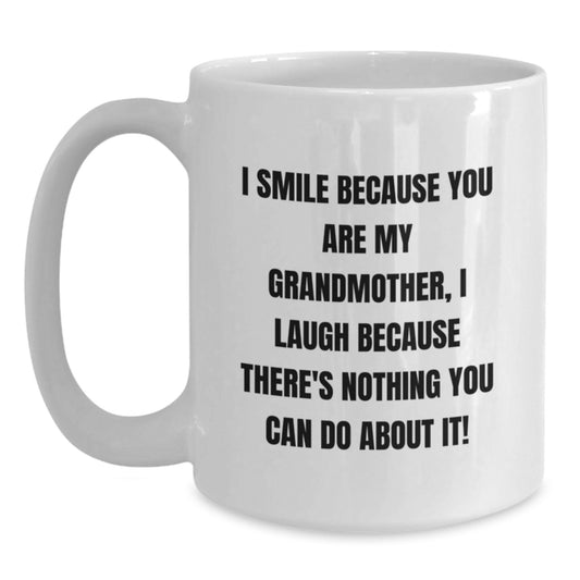 Funny Grandmother Gifts, I Smile Because You Are My Grandmother, Unique Birthday Mugs for Her, Gifts from Family, 11oz or 15oz White Coffee Mug - Main