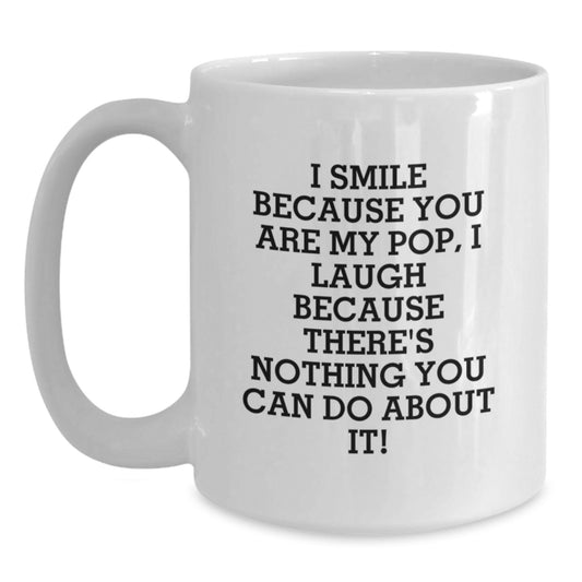 Funny Pop Gifts from Friends and Family, Personalized White Coffee Mug, Christmas Unique Presents, I Smile Because You Are My Pop - Main