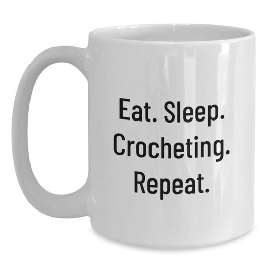 Crocheting Gifts for Women - Funny White Coffee Mug, Eat. Sleep. Crocheting. Repeat., Perfect for Friends or Family - Main
