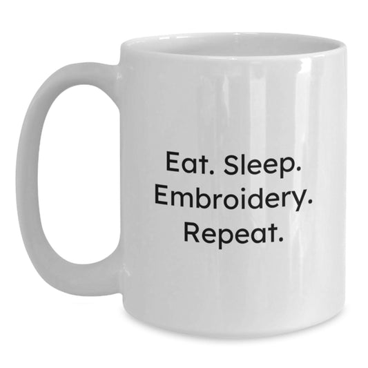 Funny Embroidery Lovers Gifts from Friends for Graduation White Coffee Mug, Eat. Sleep. Embroidery. Repeat. - 11oz or 15oz Capacity, Ceramic, Microwave and Dishwasher Safe - Main