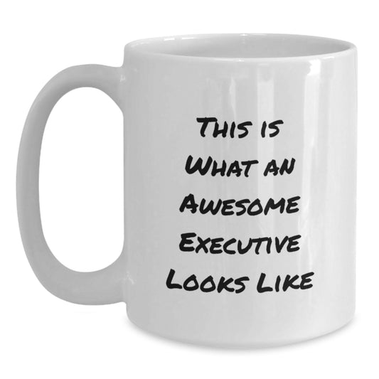 Funny Executive Gifts from Friends, White Coffee Mug for Awesome Boss, This Is What An Awesome Executive Looks Like - Main